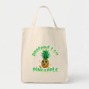  Pretend I Am a Pineapple - Funny & Cute Tropical  Tote Bag