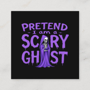 Pretend I Am a Scary Ghost - Funny Halloween  Square Business Card