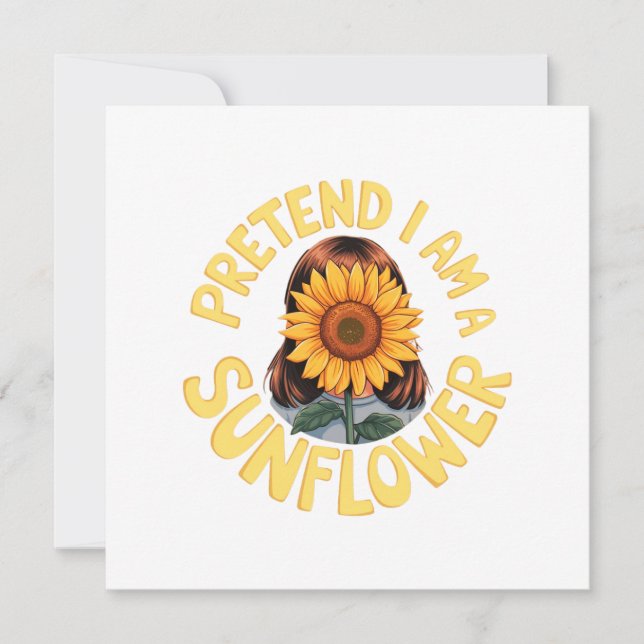 Pretend I Am a Sunflower Cute and Funny Floral  Invitation (Front)