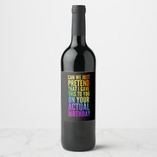 Pretend I Gave This Belated Happy Birthday Wine Label