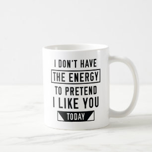 Pretend I Like You Coffee Mug