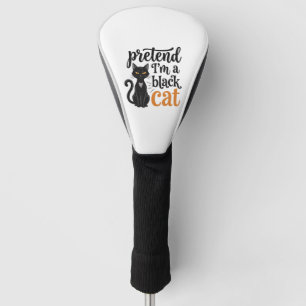 Pretend I’m a Black Cat Halloween Cat Shirt Design Golf Head Cover