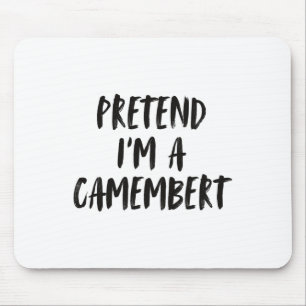 Pretend I’m A Camembert Funny Costume Design Mouse Pad