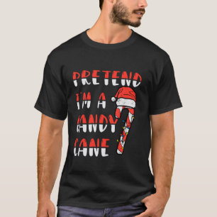 Pretend I m a Candy Candy Cane Crew Santa Christma T-Shirt
