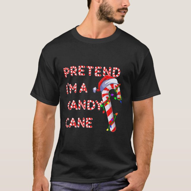 Pretend I m a Candy Candy Cane Crew Santa Christma T-Shirt (Front)