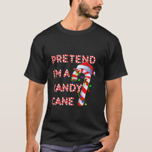 Pretend I m a Candy Candy Cane Crew Santa Christma T-Shirt