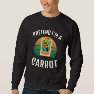 Pretend I M A Carrot Vegan Halloween Costume Sweatshirt