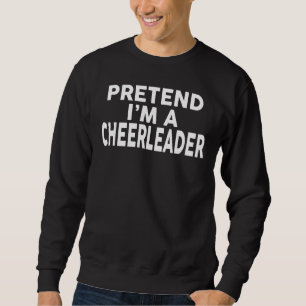 Pretend I M A Cheerleader Halloween Costume Sweatshirt