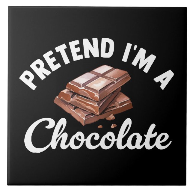 Pretend I m A Chocolate Bar Ceramic Tile (Front)