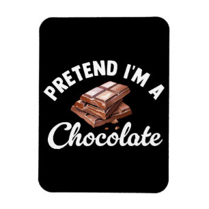 Pretend I m A Chocolate Bar Magnet
