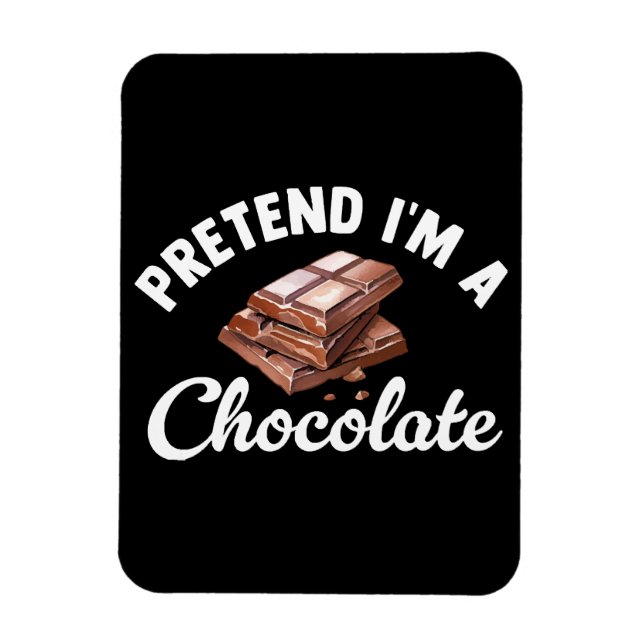 Pretend I m A Chocolate Bar Magnet (Vertical)