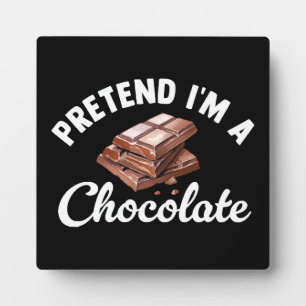 Pretend I m A Chocolate Bar Plaque