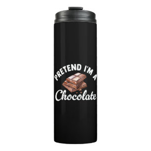 Pretend I m A Chocolate Bar Thermal Tumbler