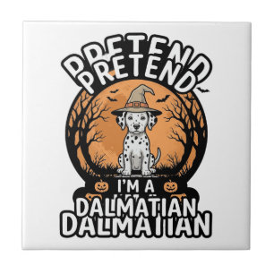 Pretend I’m a Dalmatian Halloween Dog Ceramic Tile