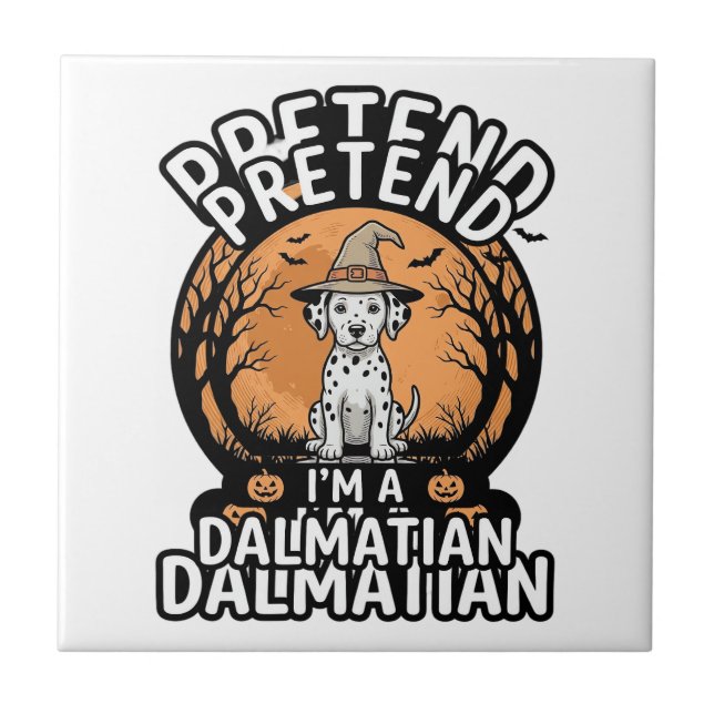 Pretend I’m a Dalmatian Halloween Dog Ceramic Tile (Front)