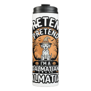 Pretend I’m a Dalmatian Halloween Dog Thermal Tumbler