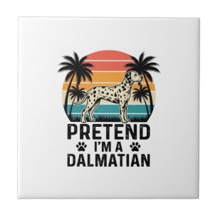 Pretend I’m A Dalmatian Vintage Dog Ceramic Tile
