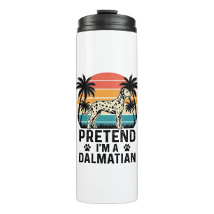 Pretend I’m A Dalmatian Vintage Dog Thermal Tumbler