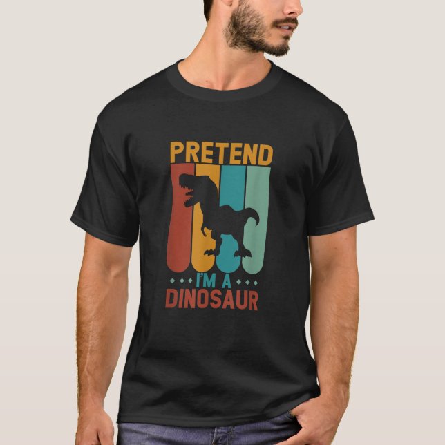 Pretend i m a dinosaur halloween T-Shirt (Front)