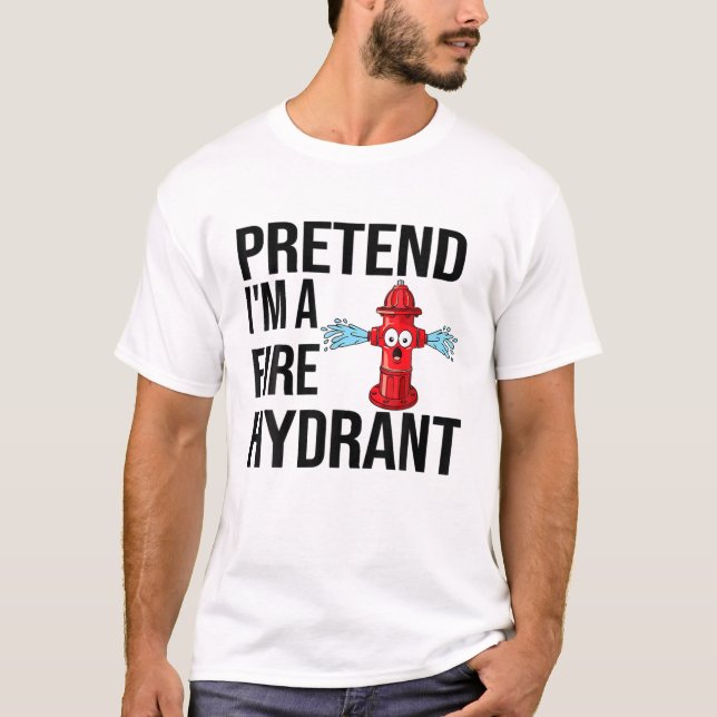 Pretend I’M A Fire Hydrant Costume Halloween Firef T-Shirt (Front)