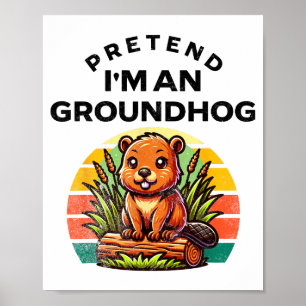Pretend I’m A Groundhog Funny Lazy Costume _4 Poster