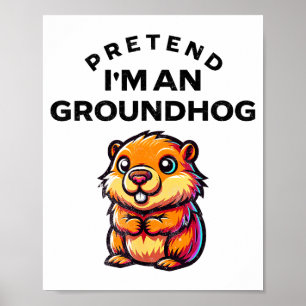 Pretend I’m A Groundhog Funny Lazy Costume _7 Poster