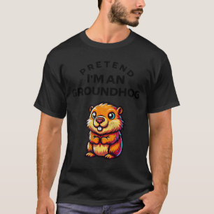 Pretend I’m A Groundhog Funny Lazy Costume _9  T-Shirt