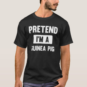 Pretend I m A Guinea Pig  Halloween Costume T-Shirt
