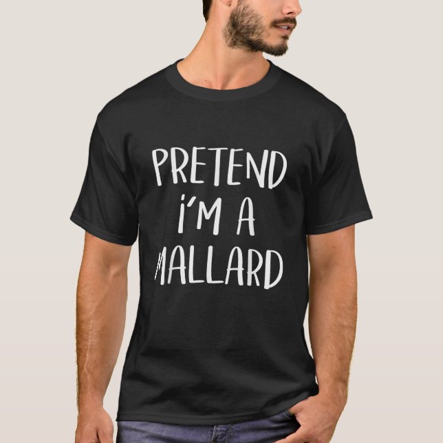 Pretend I m A Mallard Duck Costume Party Funny Hal T-Shirt (Front)
