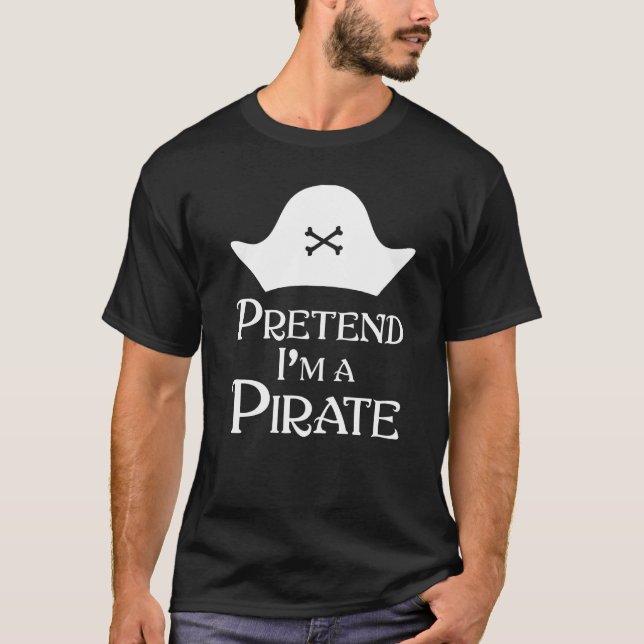 Pretend I M A Pirate T-Shirt (Front)