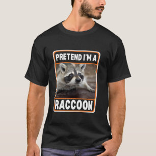 Pretend I m A Racoon Costume Halloween Lazy Easy  T-Shirt