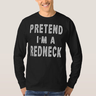 Pretend I M A Redneck Costume Funny Halloween Part T-Shirt