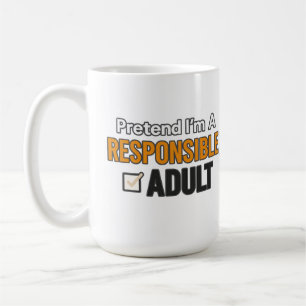 Pretend I’m A Responsible Adult Funny Modern Coffee Mug