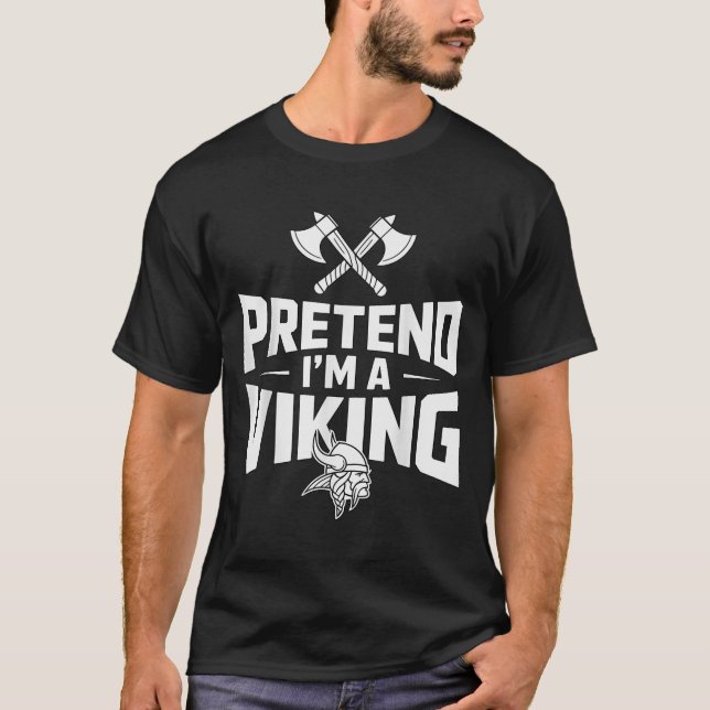 Pretend I’m A Viking Halloween Costume  T-Shirt (Front)