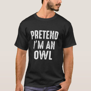 Pretend I m An Owl Family Matching Halloween Costu T-Shirt