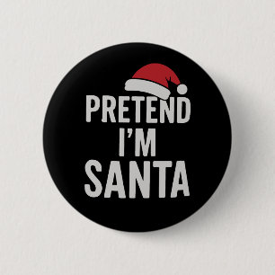 Pretend I’m Santa - Funny Christmas Humor 6 Cm Round Badge