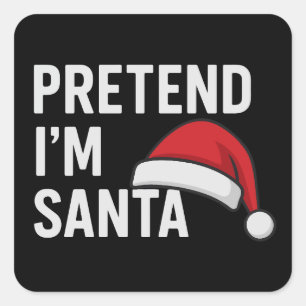 Pretend I’m Santa - Funny Christmas Humor Square Sticker