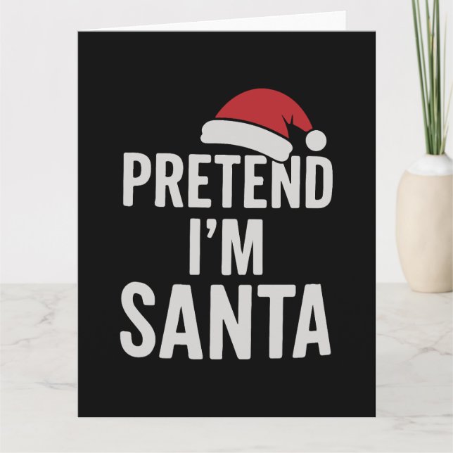 Pretend I’m Santa - Funny Christmas Humour Card (Front)
