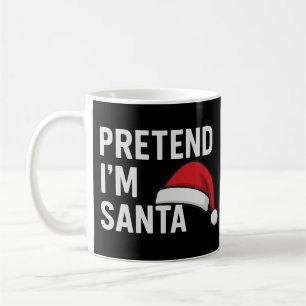 Pretend I’m Santa - Funny Christmas Humour Coffee Mug