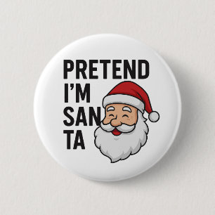 Pretend I’m Santa - Funny Christmas Quote 6 Cm Round Badge