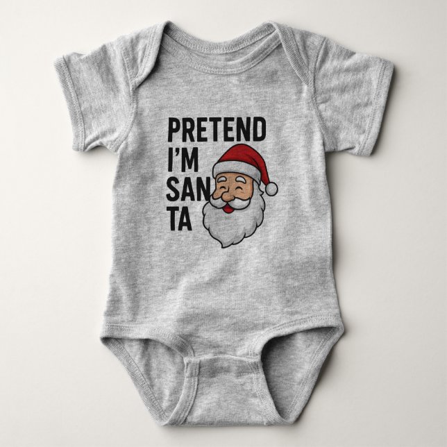 Pretend I’m Santa - Funny Christmas Quote Baby Bodysuit (Front)