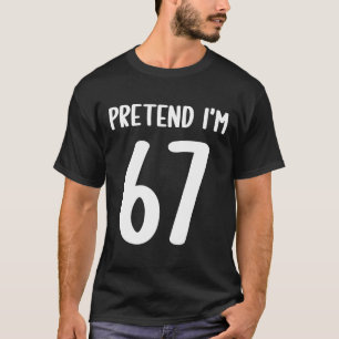 Pretend I'm 67 Meme Six Seven Funny 67 Halloween C T-Shirt