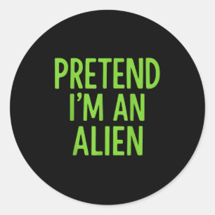 Pretend I'm A Alien Lazy Funny Halloween Costume Classic Round Sticker