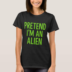 Pretend Im A Alien Lazy Funny Halloween Costume T-Shirt