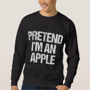 Pretend I'm A Apple Funny Lazy Halloween Costume Sweatshirt