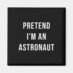 Pretend I'm A Astronaut Halloween Lazy Minute Cost Magnet