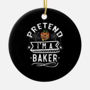 Pretend I'm A Baker Funny Halloween Costume Gift Ceramic Ornament