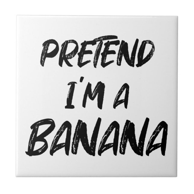 Pretend i'm a banana  ceramic tile (Front)