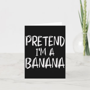 Pretend I'm A Banana Costume Halloween Party Famil Card