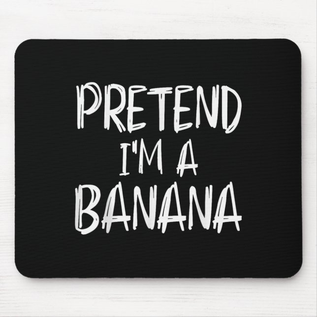 Pretend I'm A Banana Costume Halloween Party Famil Mouse Pad (Front)